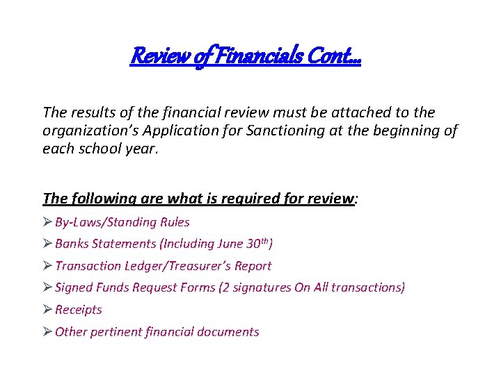 Review of Financials Cont… The results of the financial review must be attached to