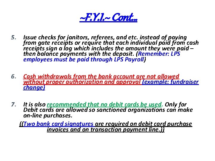 ~F. Y. I. ~ Cont… 5. Issue checks for janitors, referees, and etc. instead
