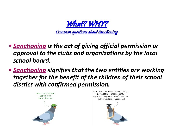 What? WHY? Common questions about Sanctioning § Sanctioning is the act of giving official