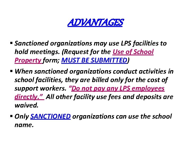 ADVANTAGES § Sanctioned organizations may use LPS facilities to hold meetings. (Request for the