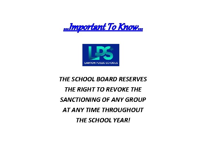 …Important To Know… THE SCHOOL BOARD RESERVES THE RIGHT TO REVOKE THE SANCTIONING OF