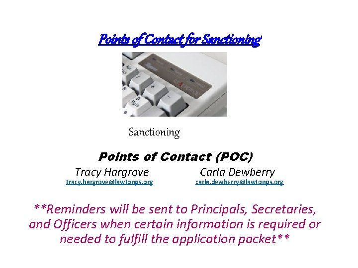 Points of Contact for Sanctioning Points of Contact (POC) Tracy Hargrove tracy. hargrove@lawtonps. org
