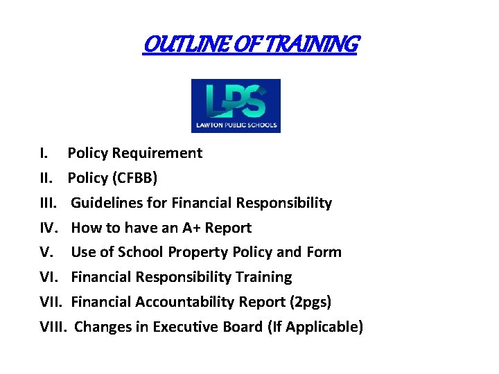 OUTLINE OF TRAINING I. Policy Requirement II. Policy (CFBB) III. Guidelines for Financial Responsibility