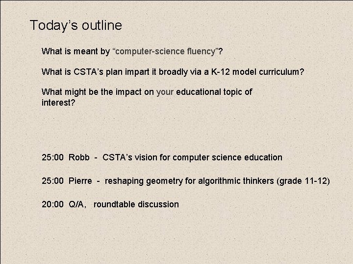 Today’s outline What is meant by “computer-science fluency”? What is CSTA’s plan impart it