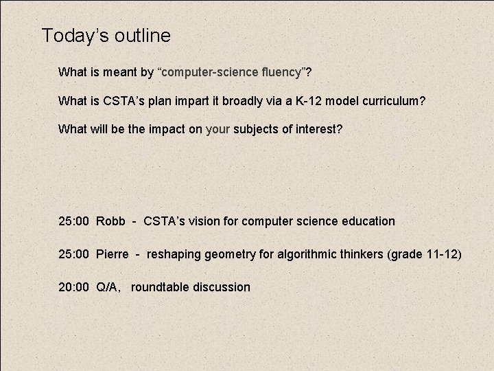 Today’s outline What is meant by “computer-science fluency”? What is CSTA’s plan impart it