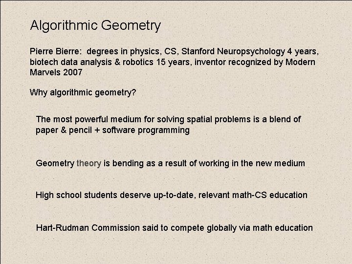 Algorithmic Geometry Pierre Bierre: degrees in physics, CS, Stanford Neuropsychology 4 years, biotech data