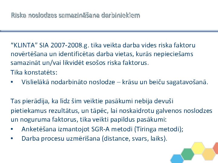 Riska noslodzes samazināšana darbiniekiem “KLINTA” SIA 2007 -2008. g. tika veikta darba vides riska