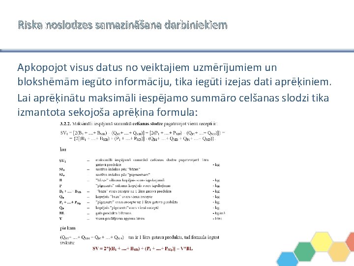 Riska noslodzes samazināšana darbiniekiem Apkopojot visus datus no veiktajiem uzmērījumiem un blokshēmām iegūto informāciju,