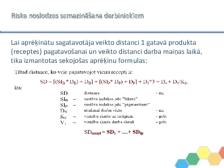 Riska noslodzes samazināšana darbiniekiem Lai aprēķinātu sagatavotāja veikto distanci 1 gatavā produkta (receptes) pagatavošanai