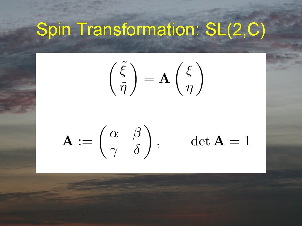 Spin Transformation: SL(2, C) 