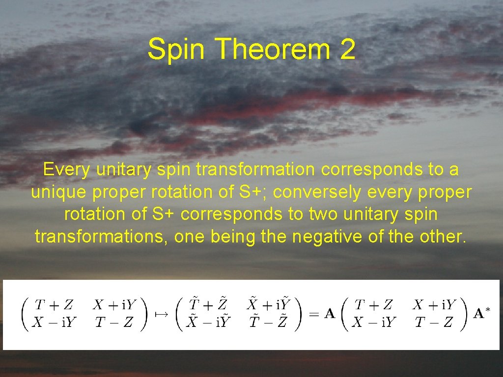 Spin Theorem 2 Every unitary spin transformation corresponds to a unique proper rotation of