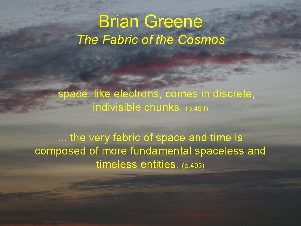 Brian Greene The Fabric of the Cosmos . . . space, like electrons, comes