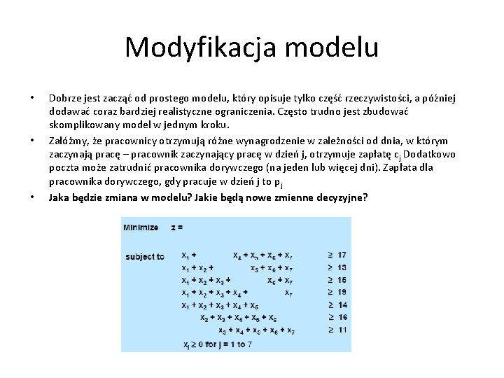 Modyfikacja modelu • • • Dobrze jest zacząć od prostego modelu, który opisuje tylko