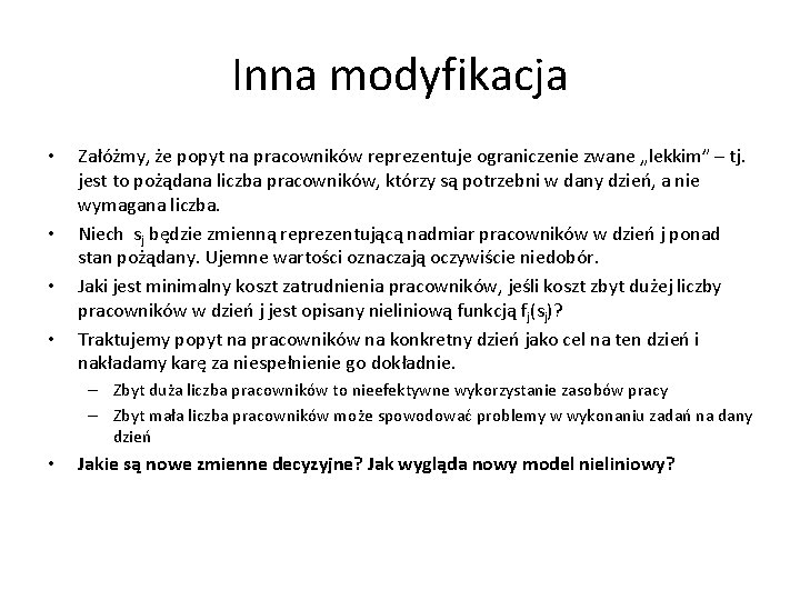 Inna modyfikacja • • Załóżmy, że popyt na pracowników reprezentuje ograniczenie zwane „lekkim” –