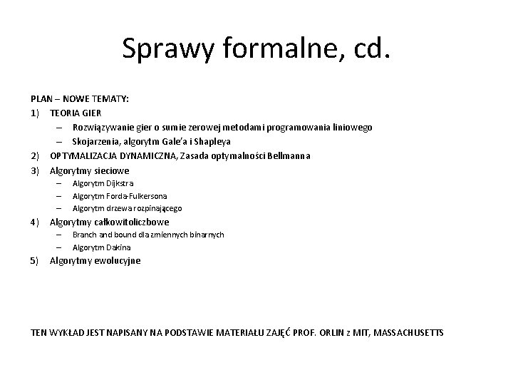 Sprawy formalne, cd. PLAN – NOWE TEMATY: 1) TEORIA GIER – Rozwiązywanie gier o