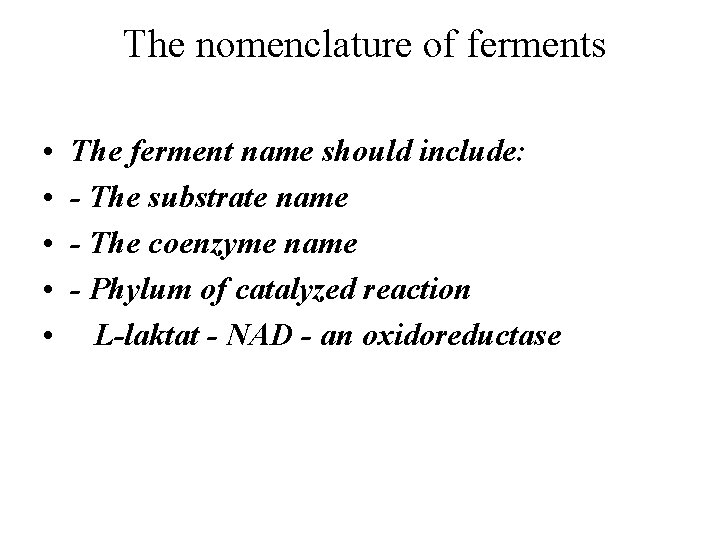  The nomenclature of ferments • • • The ferment name should include: -