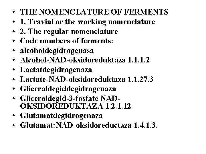  • • • THE NOMENCLATURE OF FERMENTS 1. Тravial or the working nomenclature