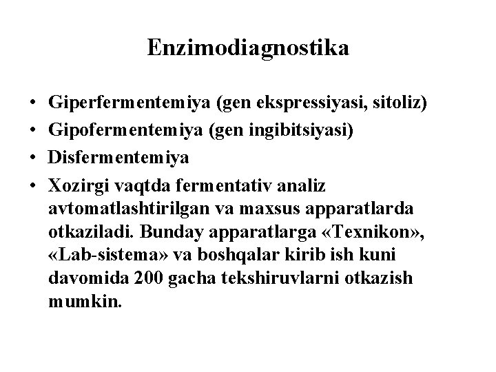 Enzimodiagnostika • • Giperfermentemiya (gen ekspressiyasi, sitoliz) Gipofermentemiya (gen ingibitsiyasi) Disfermentemiya Xozirgi vaqtda fermentativ