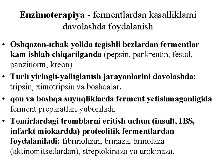 Enzimoterapiya - fermentlardan kasalliklarni davolashda foydalanish • Oshqozon-ichak yоlida tegishli bezlardan fermentlar kam ishlab