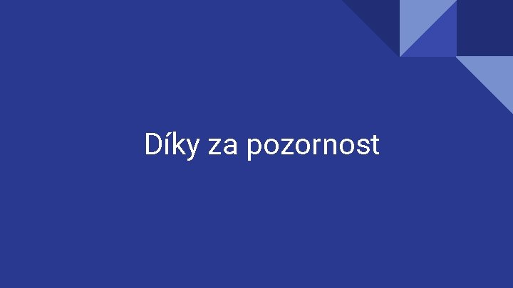 Díky za pozornost 