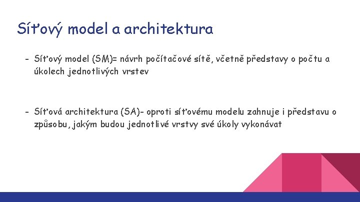 Síťový model a architektura - Síťový model (SM)= návrh počítačové sítě, včetně představy o