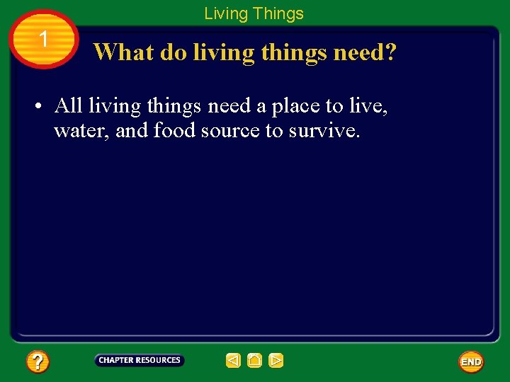 Living Things 1 What do living things need? • All living things need a