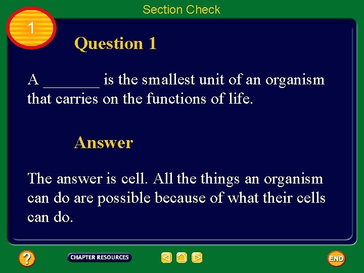 Section Check 1 Question 1 A _______ is the smallest unit of an organism