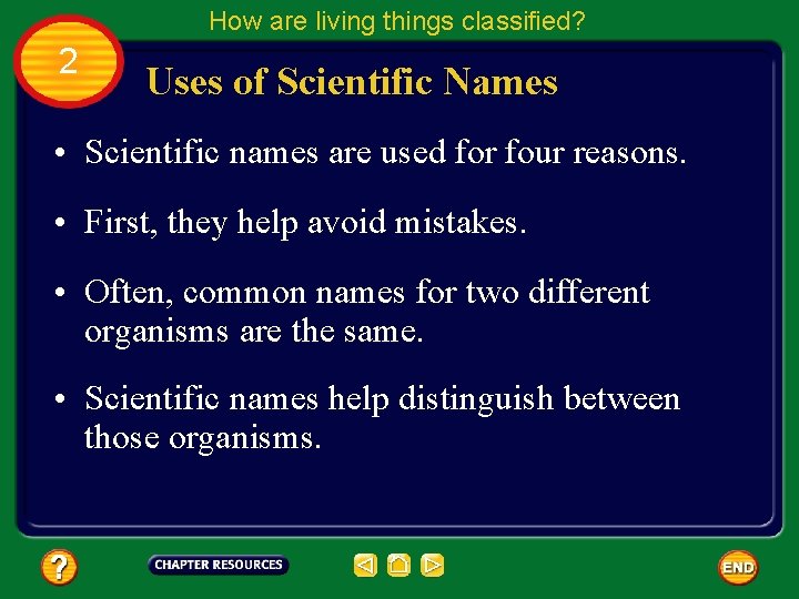 How are living things classified? 2 Uses of Scientific Names • Scientific names are