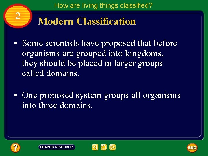 How are living things classified? 2 Modern Classification • Some scientists have proposed that