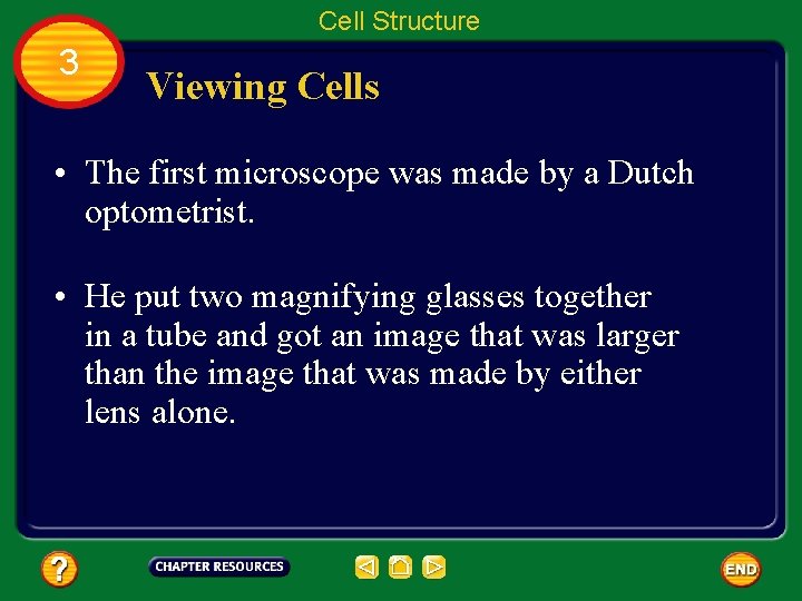 Cell Structure 3 Viewing Cells • The first microscope was made by a Dutch