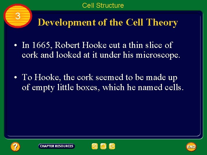 Cell Structure 3 Development of the Cell Theory • In 1665, Robert Hooke cut