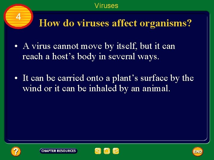 Viruses 4 How do viruses affect organisms? • A virus cannot move by itself,