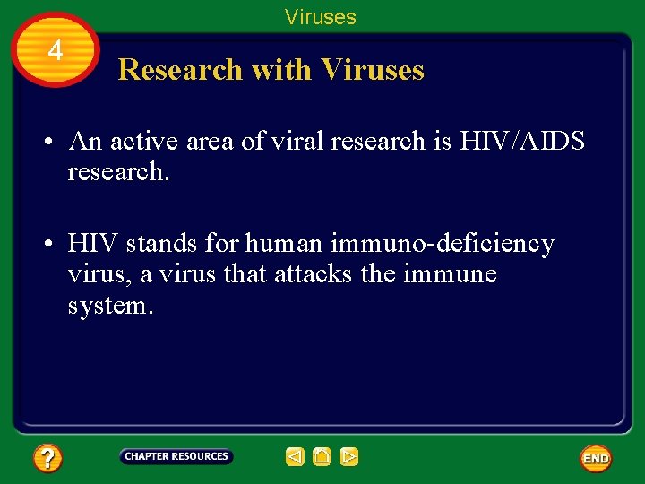 Viruses 4 Research with Viruses • An active area of viral research is HIV/AIDS