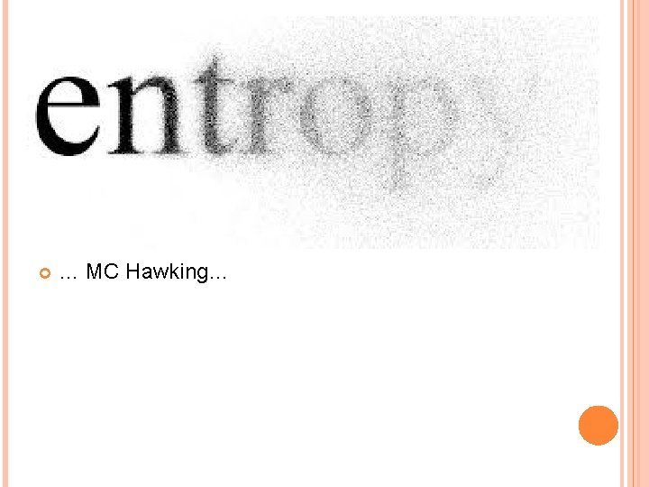 … MC Hawking… … MC Hawking…