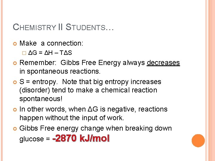 CHEMISTRY II STUDENTS… Make a connection: � ΔG = ΔH – TΔS Remember: Gibbs CHEMISTRY II STUDENTS… Make a connection: � ΔG = ΔH – TΔS Remember: Gibbs