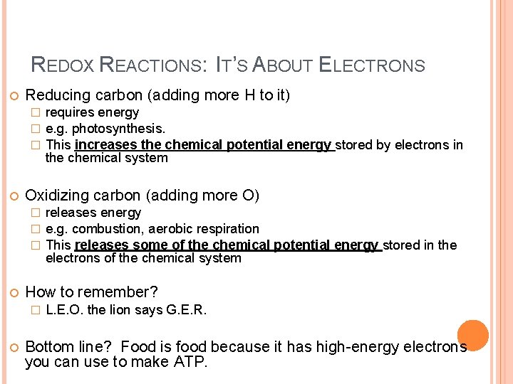 REDOX REACTIONS: IT’S ABOUT ELECTRONS Reducing carbon (adding more H to it) � � REDOX REACTIONS: IT’S ABOUT ELECTRONS Reducing carbon (adding more H to it) � �