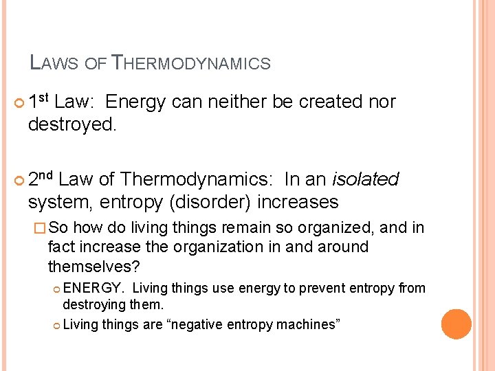 LAWS OF THERMODYNAMICS 1 st Law: Energy can neither be created nor destroyed. 2 LAWS OF THERMODYNAMICS 1 st Law: Energy can neither be created nor destroyed. 2