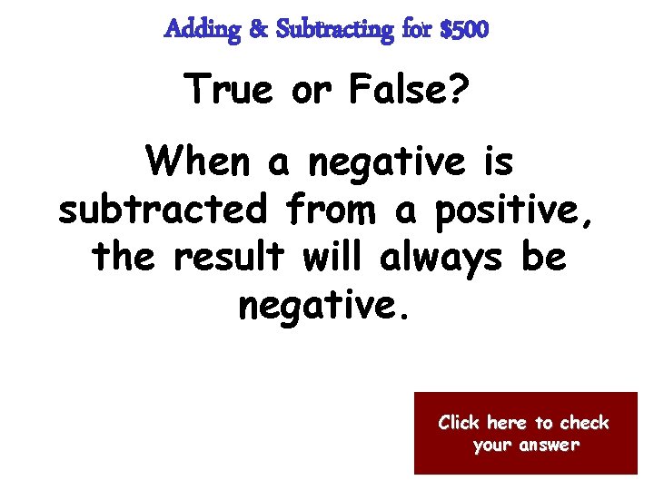 Adding & Subtracting for $500 True or False? When a negative is subtracted from