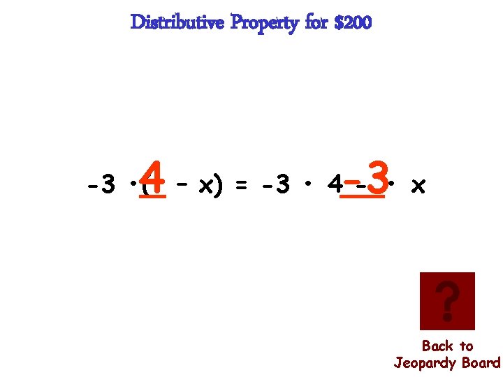 Distributive Property for $200 4 – x) = -3 • 4 -3 - •