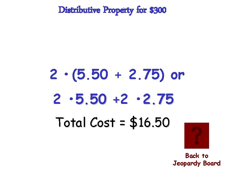 Distributive Property for $300 2 • (5. 50 + 2. 75) or 2 •