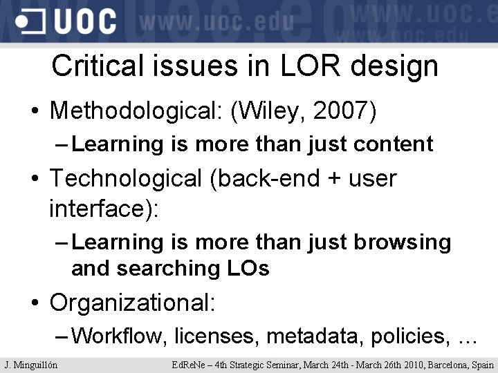 Critical issues in LOR design • Methodological: (Wiley, 2007) – Learning is more than