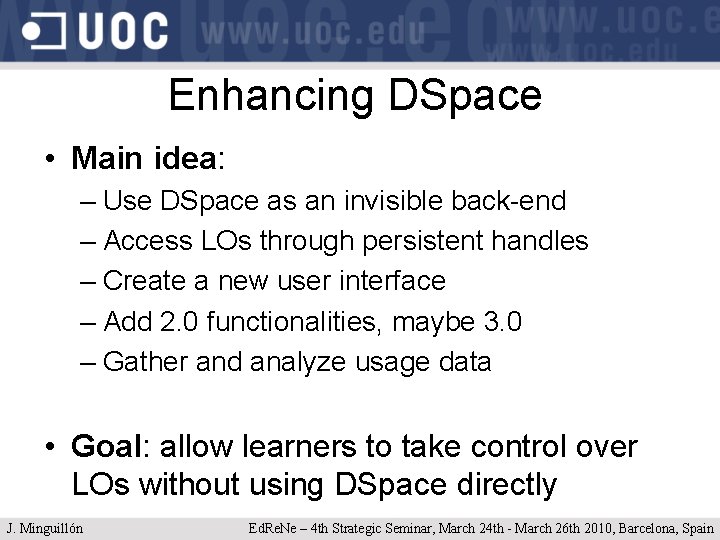 Enhancing DSpace • Main idea: – Use DSpace as an invisible back-end – Access