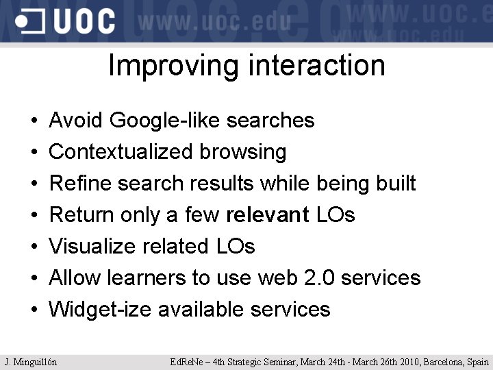 Improving interaction • • Avoid Google-like searches Contextualized browsing Refine search results while being