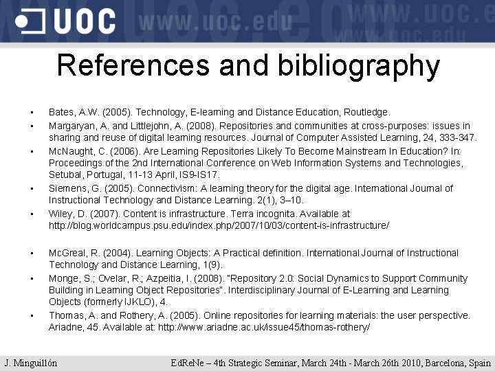 References and bibliography • • Bates, A. W. (2005). Technology, E-learning and Distance Education,