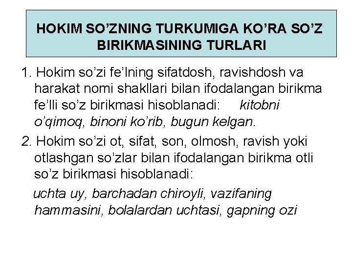 HOKIM SO’ZNING TURKUMIGA KO’RA SO’Z BIRIKMASINING TURLARI 1. Hokim so’zi fe’lning sifatdosh, ravishdosh va