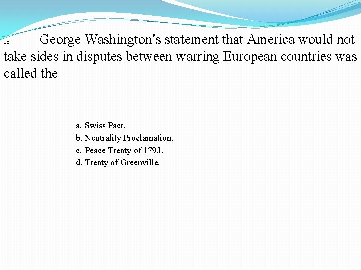 George Washington’s statement that America would not take sides in disputes between warring European