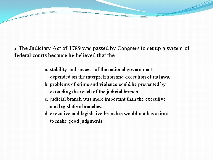 The Judiciary Act of 1789 was passed by Congress to set up a system