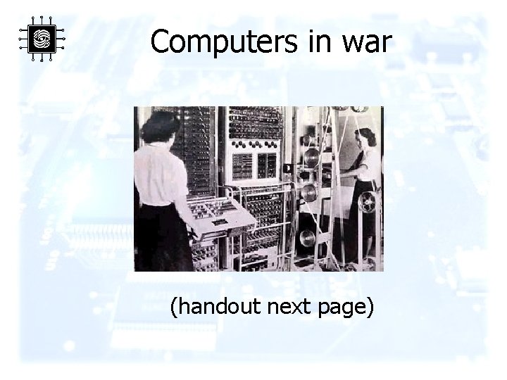 Computers in war (handout next page) 