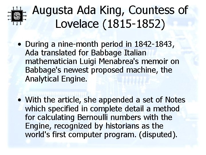 Augusta Ada King, Countess of Lovelace (1815 -1852) • During a nine-month period in