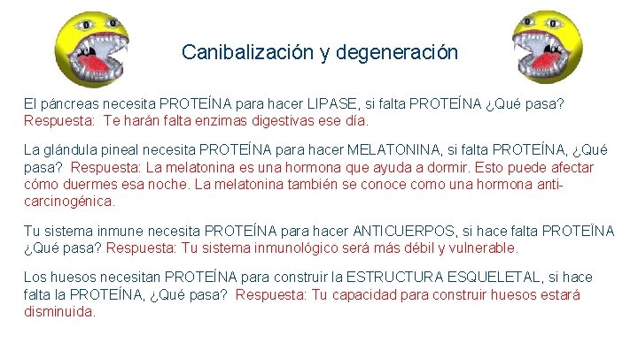 Canibalización y degeneración El páncreas necesita PROTEÍNA para hacer LIPASE, si falta PROTEÍNA ¿Qué